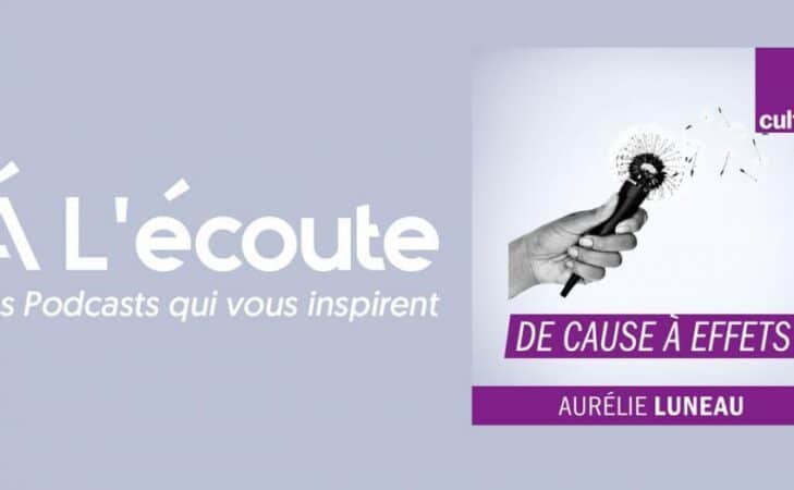 À l&rsquo;écoute – « De Cause à effet », le podcast pour tout comprendre aux enjeux environnementaux