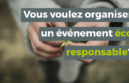 Comment organiser un événement éco-responsable ?