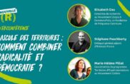 Rediffusion : Webconférence « Bascule des territoires : comment combiner radicalité et démocratie ? »