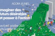 Agora Jeunes « Imaginer des futurs désirables, et passer à l’action ! », 6-7 octobre à Paris
